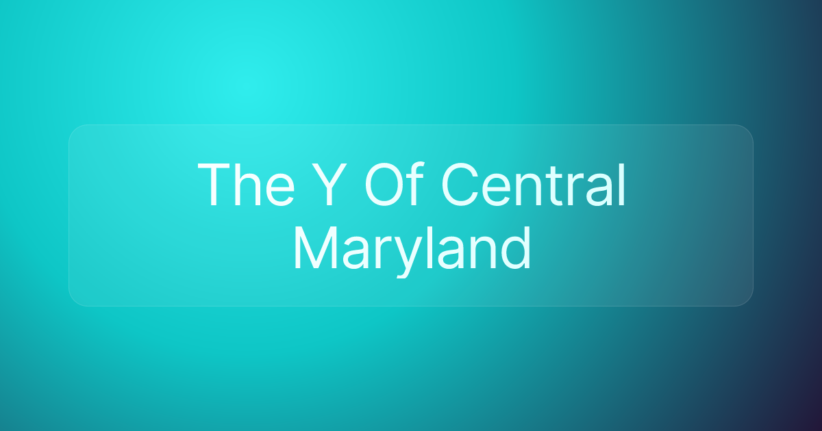 The Y Of Central Maryland