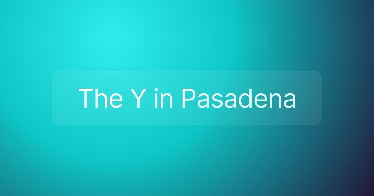 The Y in Pasadena