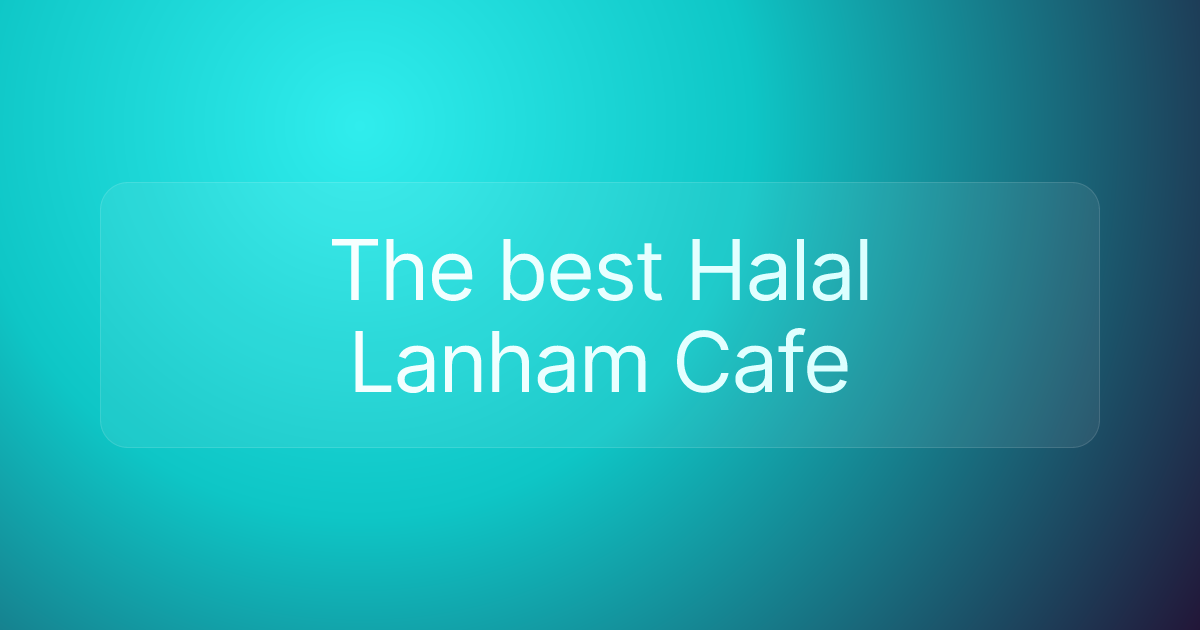 The best Halal Lanham Cafe
