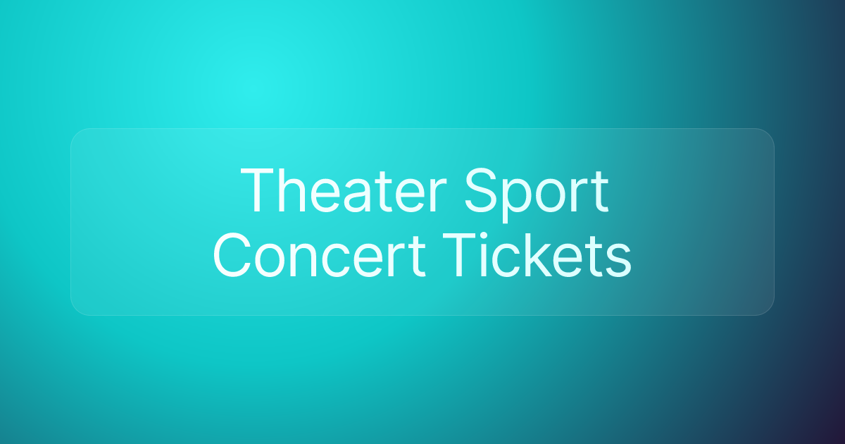 Theater Sport Concert Tickets