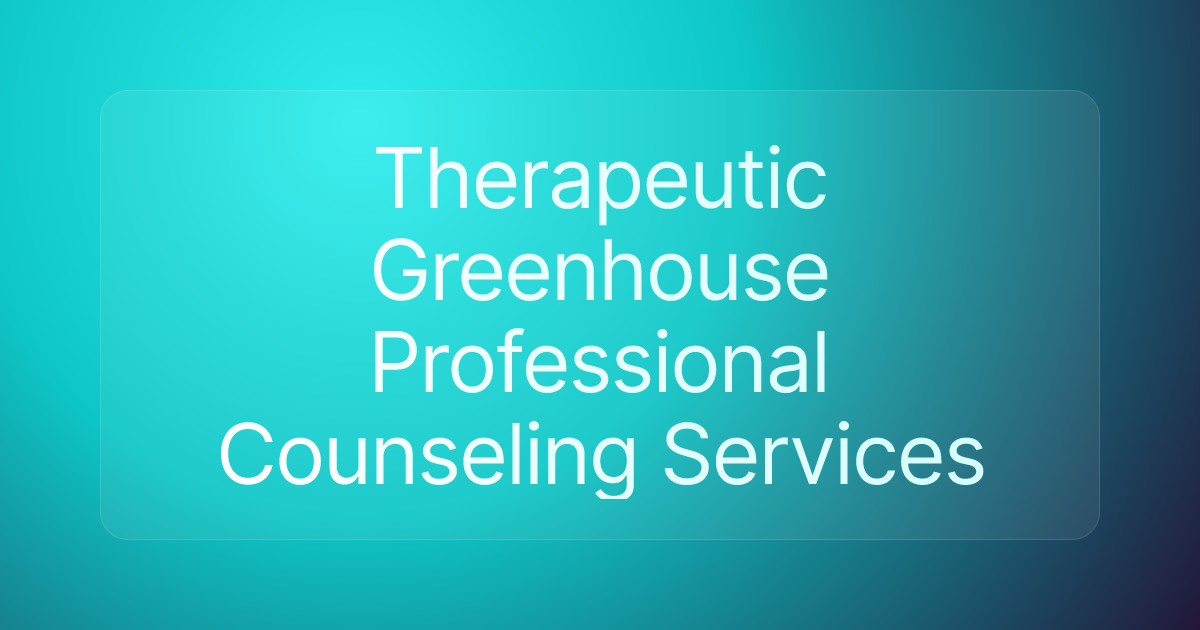 Therapeutic Greenhouse Professional Counseling Services