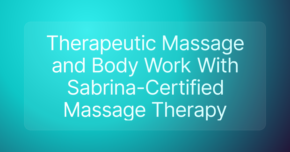 Therapeutic Massage and Body Work With Sabrina-Certified Massage Therapy