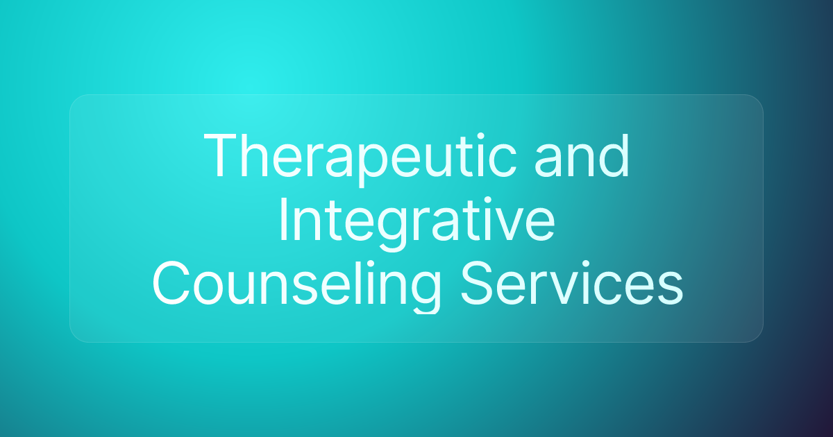 Therapeutic and Integrative Counseling Services