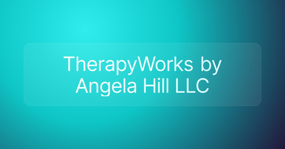 TherapyWorks by Angela Hill LLC
