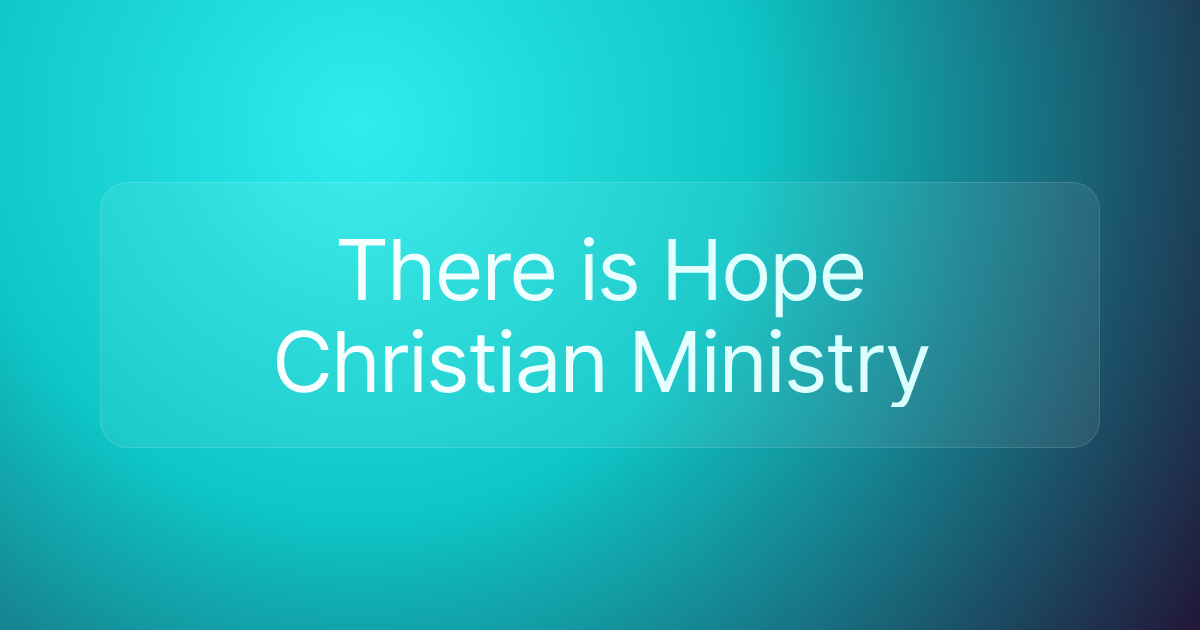 There is Hope Christian Ministry