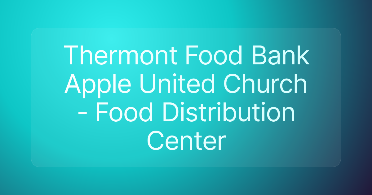 Thermont Food Bank Apple United Church - Food Distribution Center