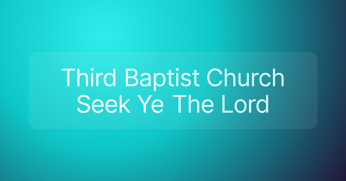 Third Baptist Church Seek Ye The Lord