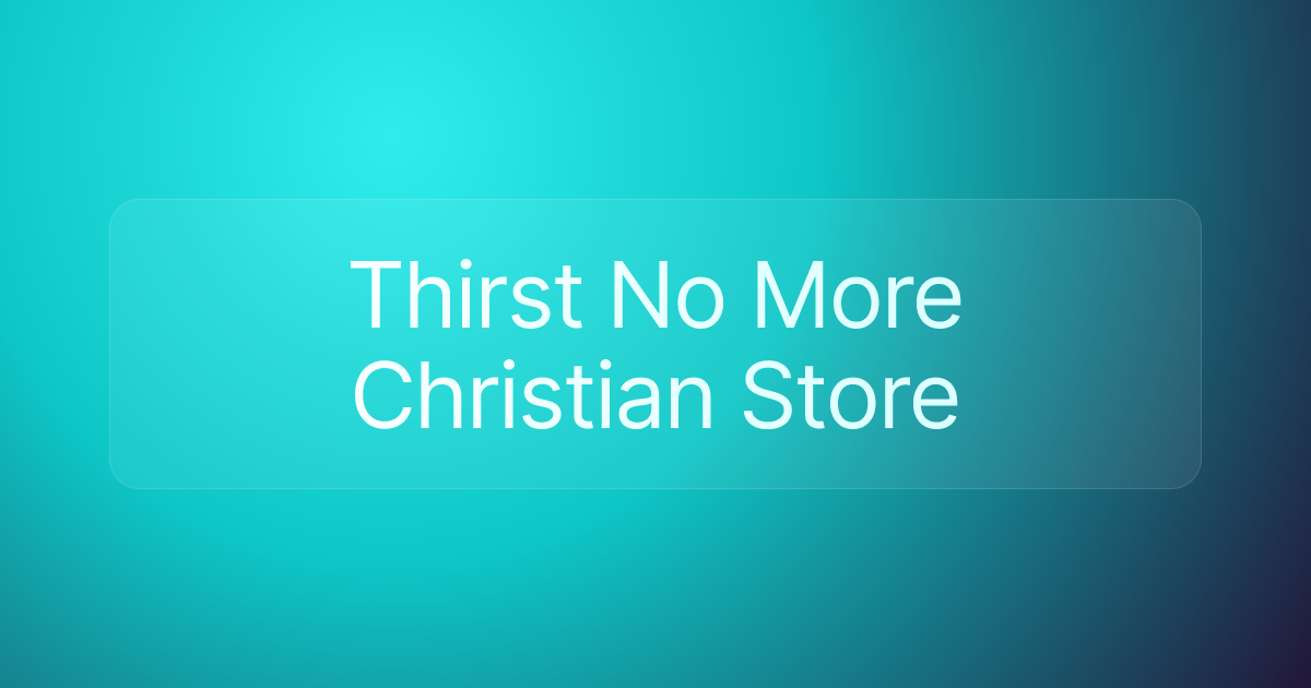 Thirst No More Christian Store