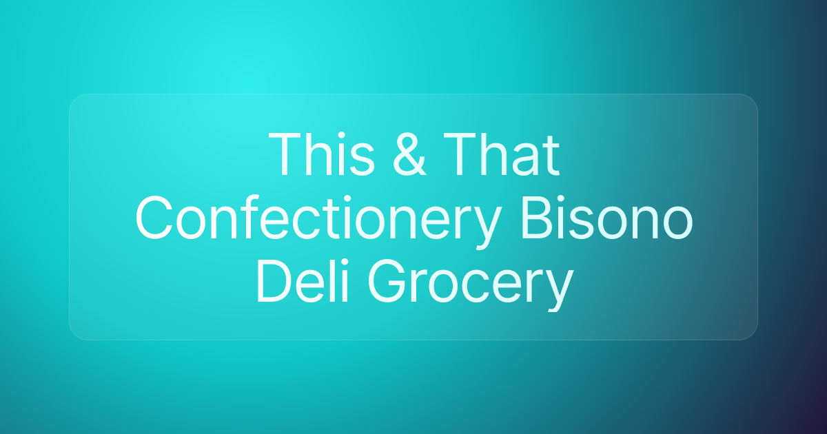This & That Confectionery Bisono Deli Grocery