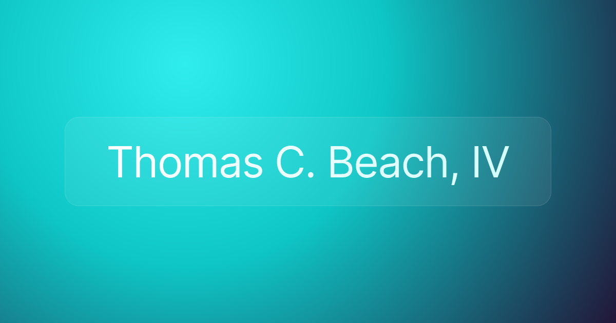 Thomas C. Beach, IV