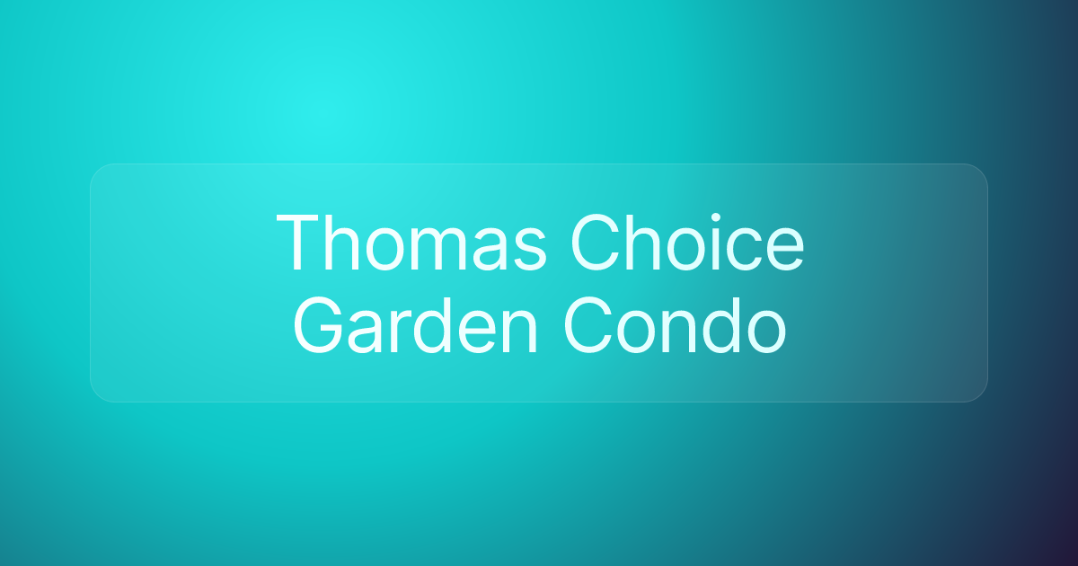 Thomas Choice Garden Condo