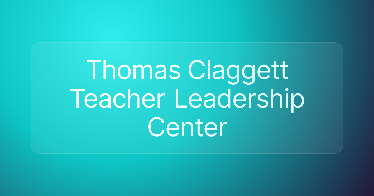 Thomas Claggett Teacher Leadership Center