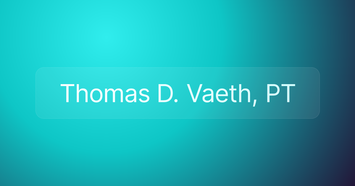 Thomas D. Vaeth, PT