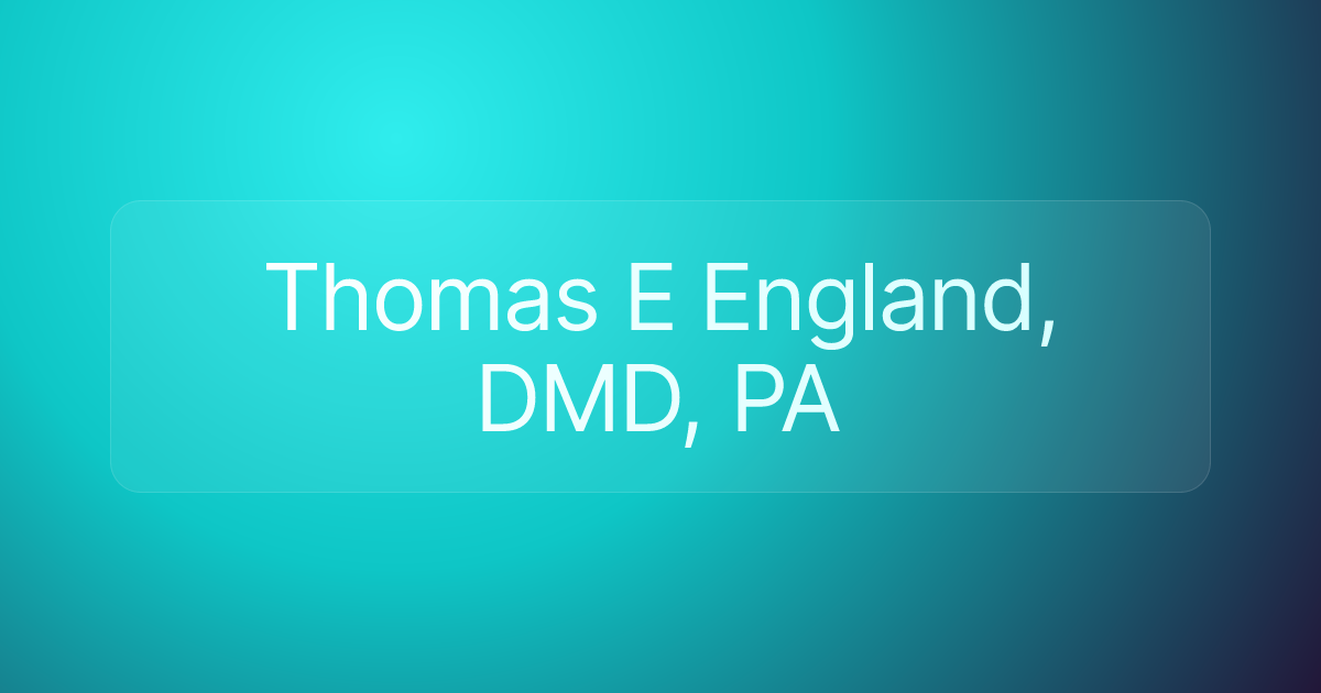 Thomas E England, DMD, PA