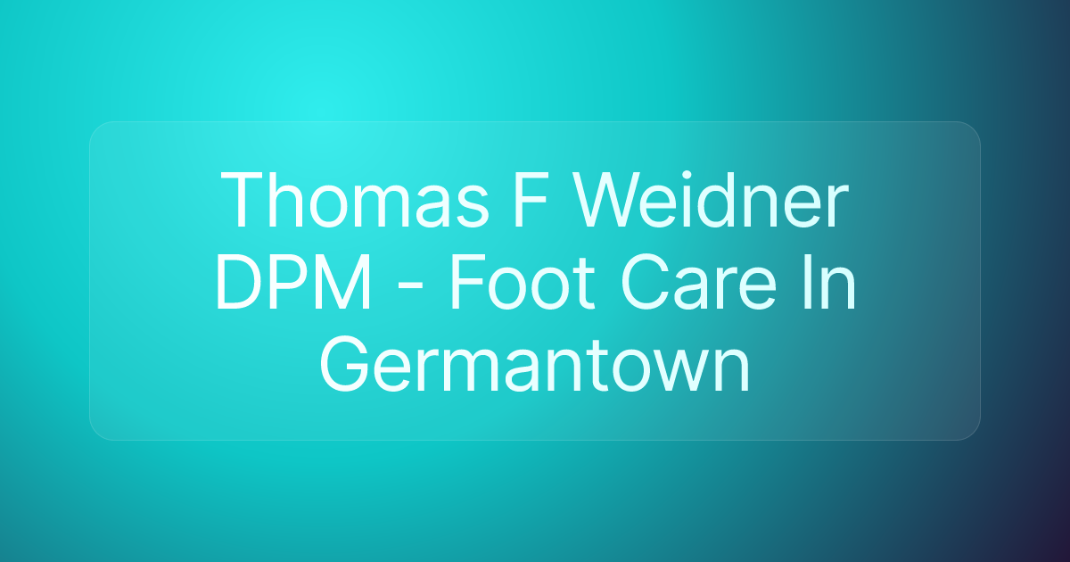 Thomas F Weidner DPM - Foot Care In Germantown