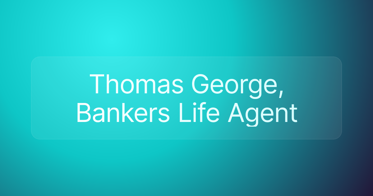 Thomas George, Bankers Life Agent