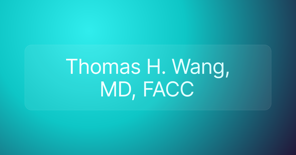 Thomas H. Wang, MD, FACC