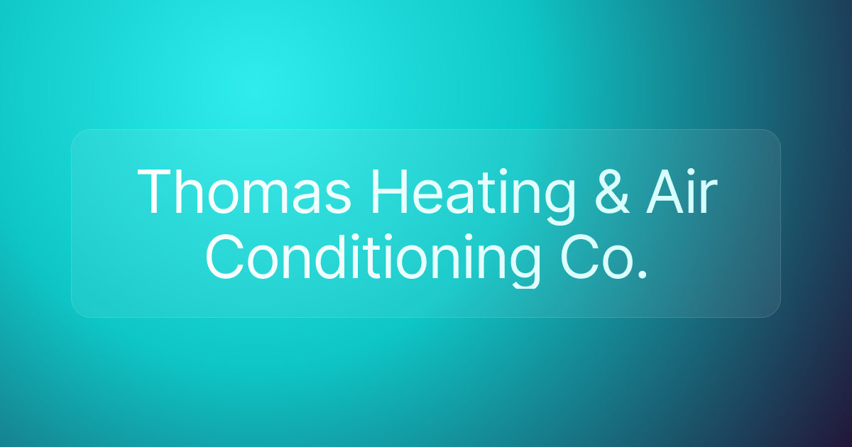 Thomas Heating & Air Conditioning Co.