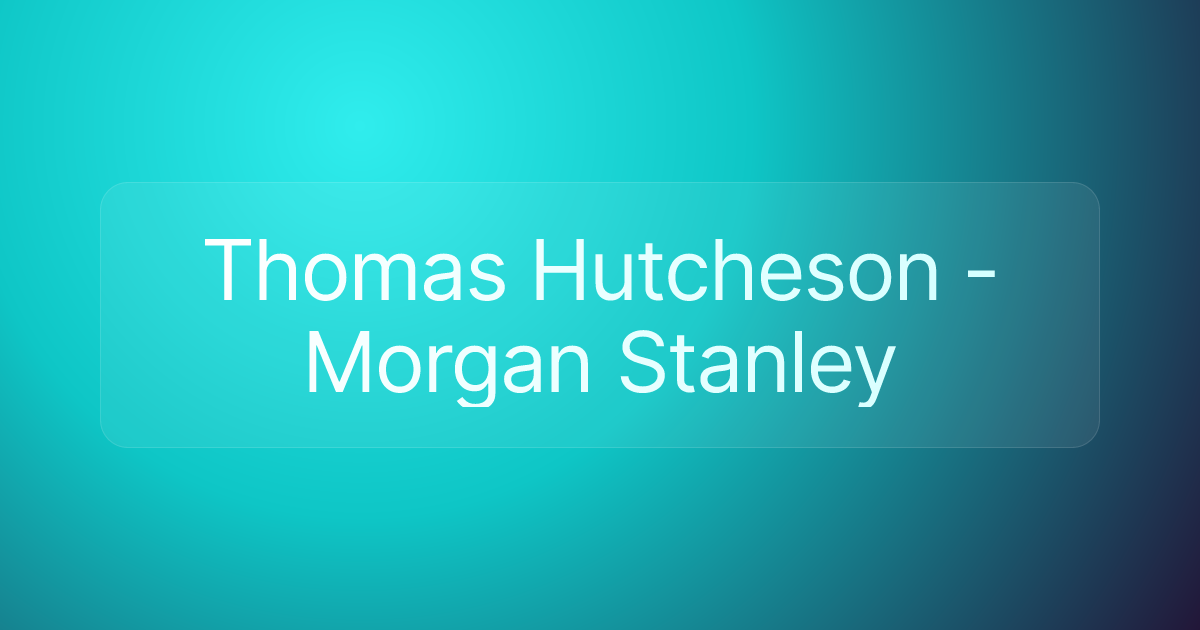 Thomas Hutcheson - Morgan Stanley