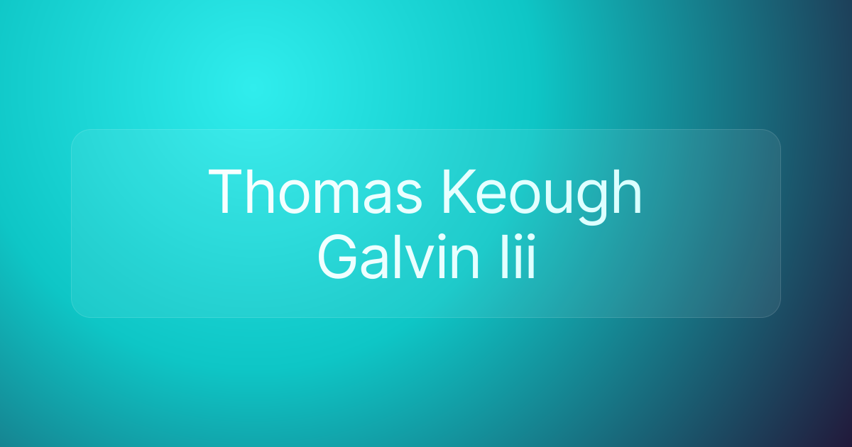 Thomas Keough Galvin Iii