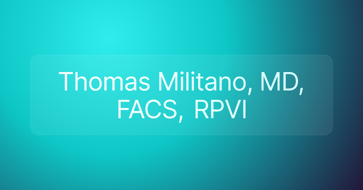 Thomas Militano, MD, FACS, RPVI