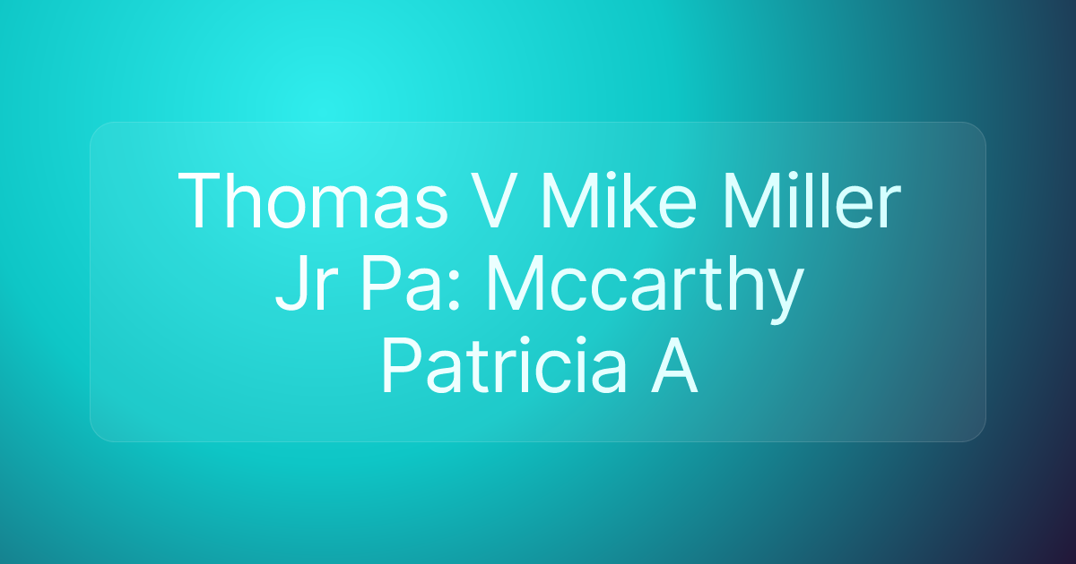 Thomas V Mike Miller Jr Pa: Mccarthy Patricia A