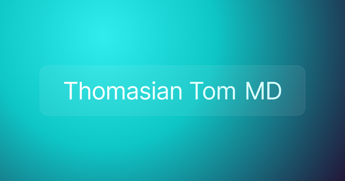 Thomasian Tom MD
