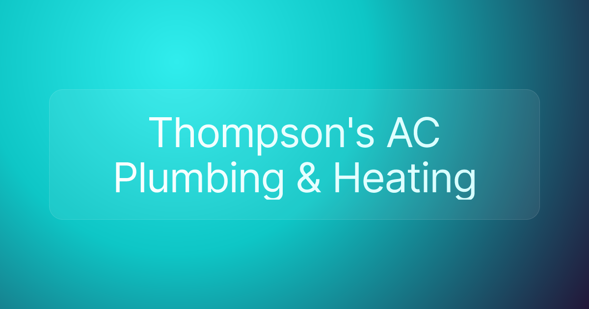 Thompson's AC Plumbing & Heating