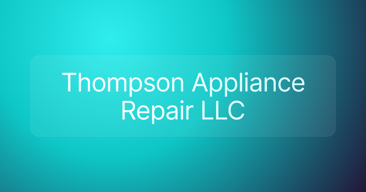 Thompson Appliance Repair LLC