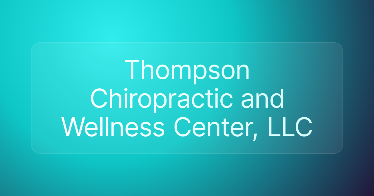 Thompson Chiropractic and Wellness Center, LLC