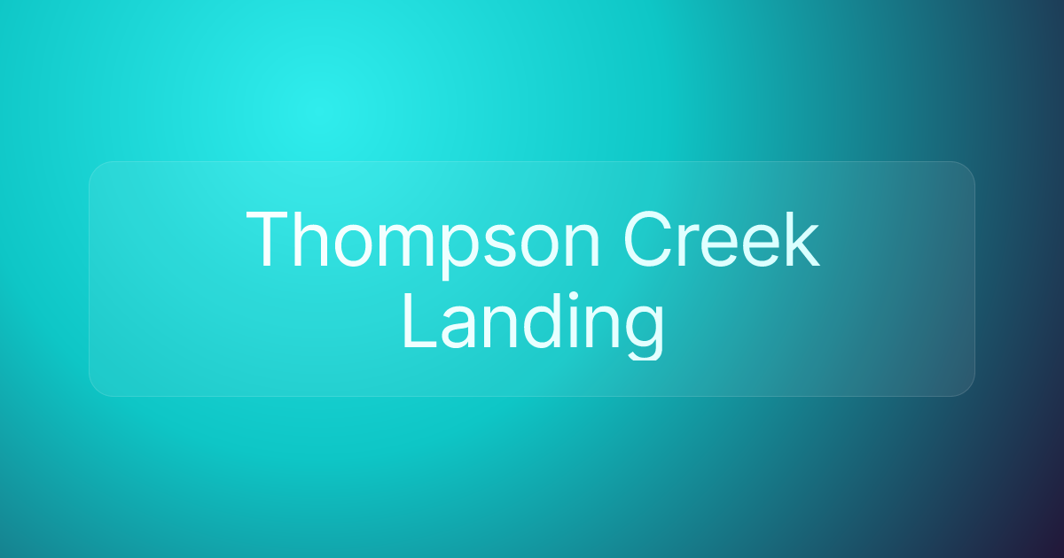 Thompson Creek Landing