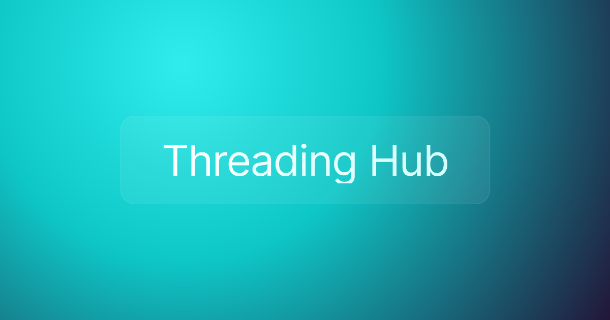 Threading Hub