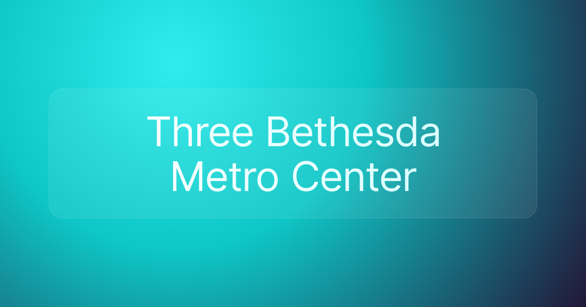 Three Bethesda Metro Center