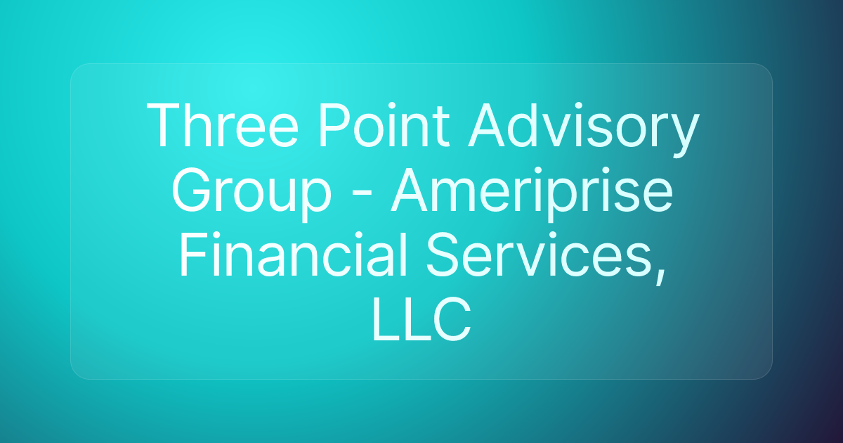 Three Point Advisory Group - Ameriprise Financial Services, LLC