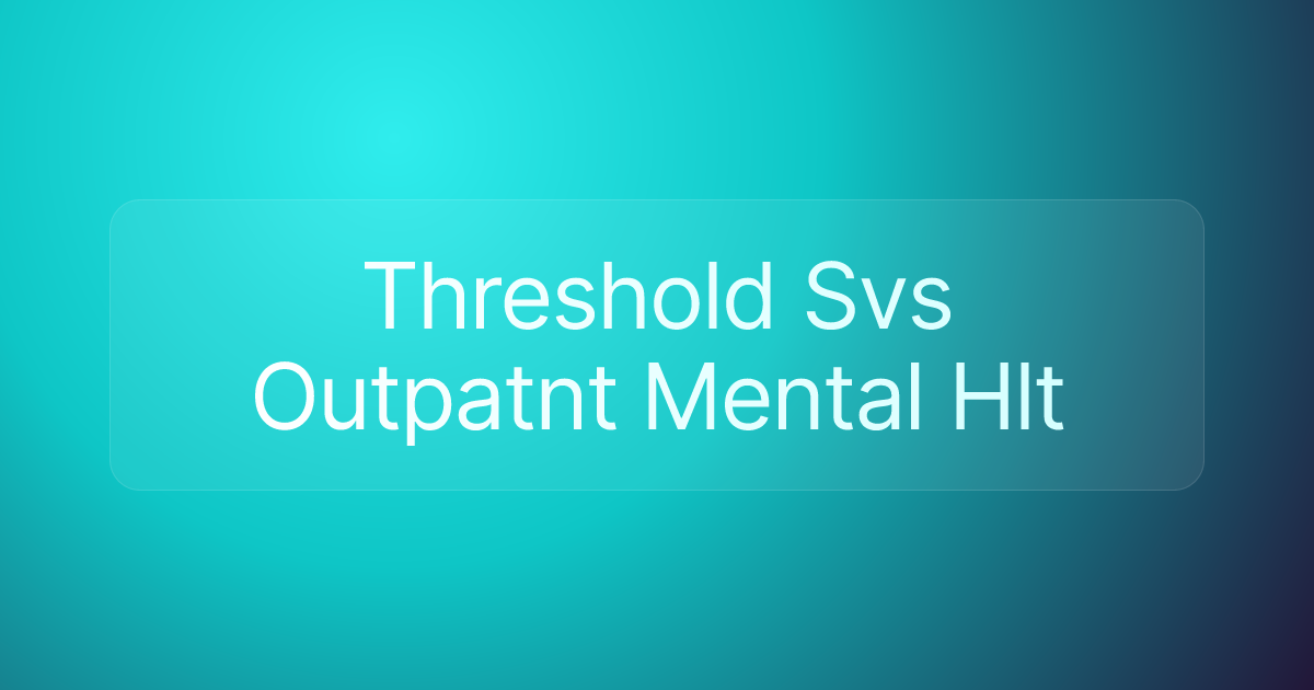 Threshold Svs Outpatnt Mental Hlt