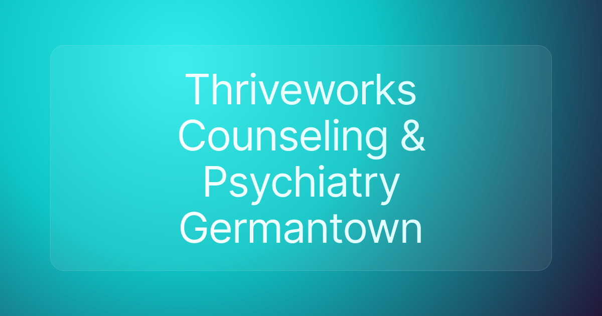 Thriveworks Counseling & Psychiatry Germantown