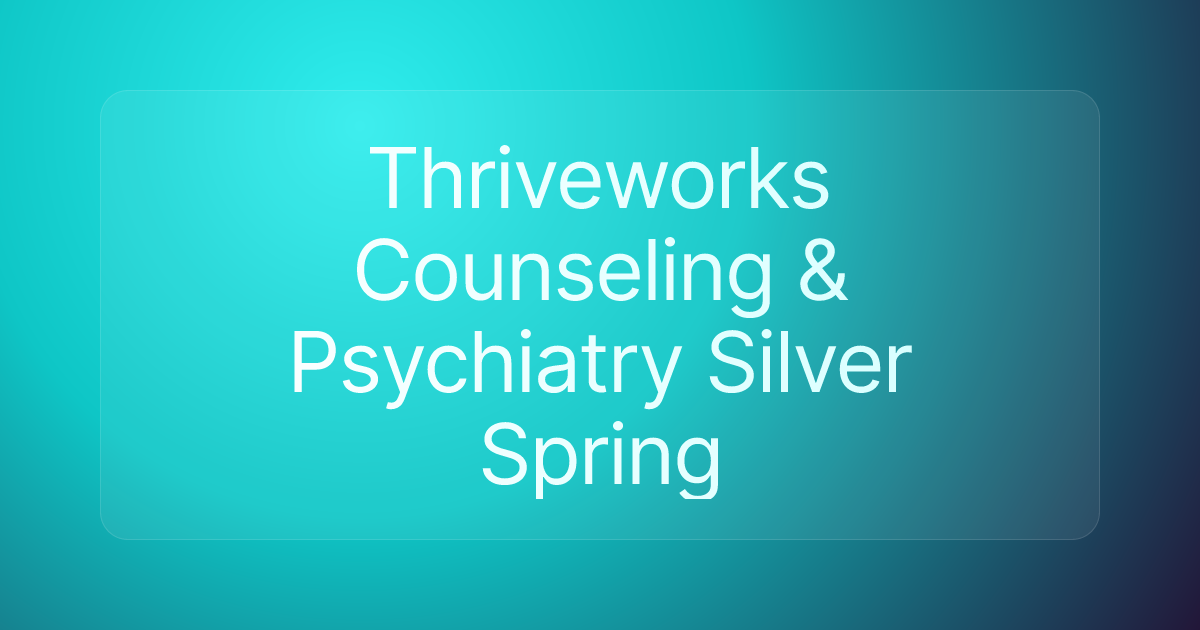 Thriveworks Counseling & Psychiatry Silver Spring