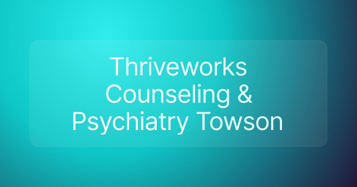 Thriveworks Counseling & Psychiatry Towson