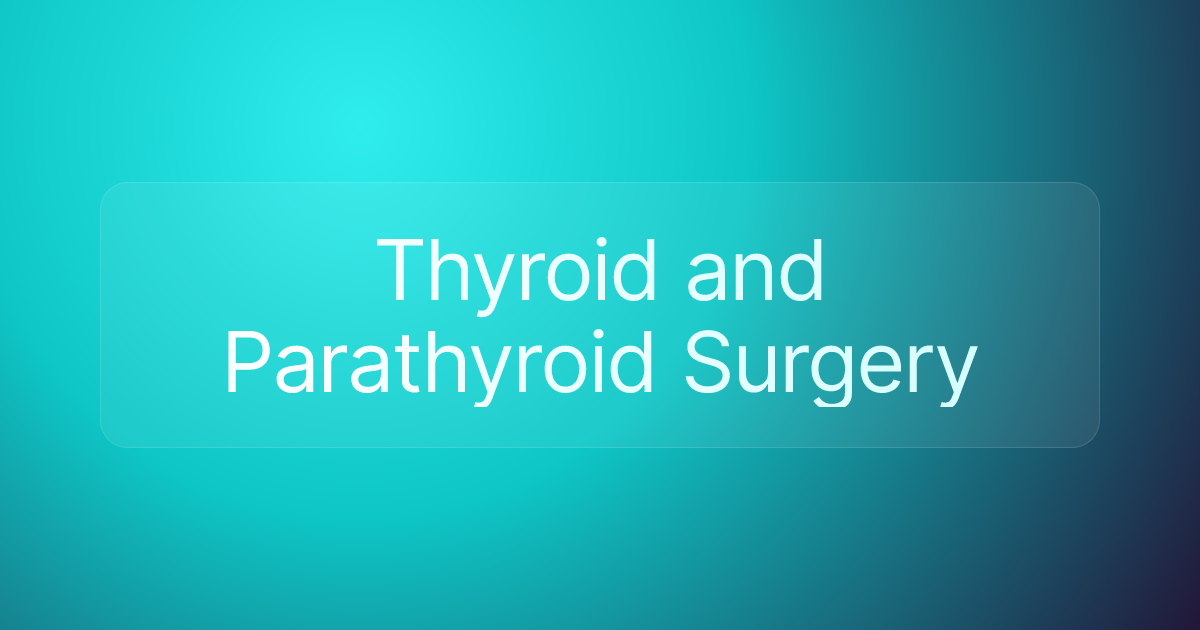 Thyroid and Parathyroid Surgery
