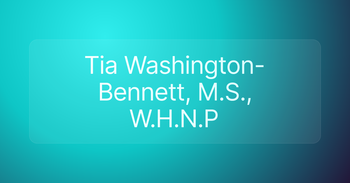 Tia Washington-Bennett, M.S., W.H.N.P
