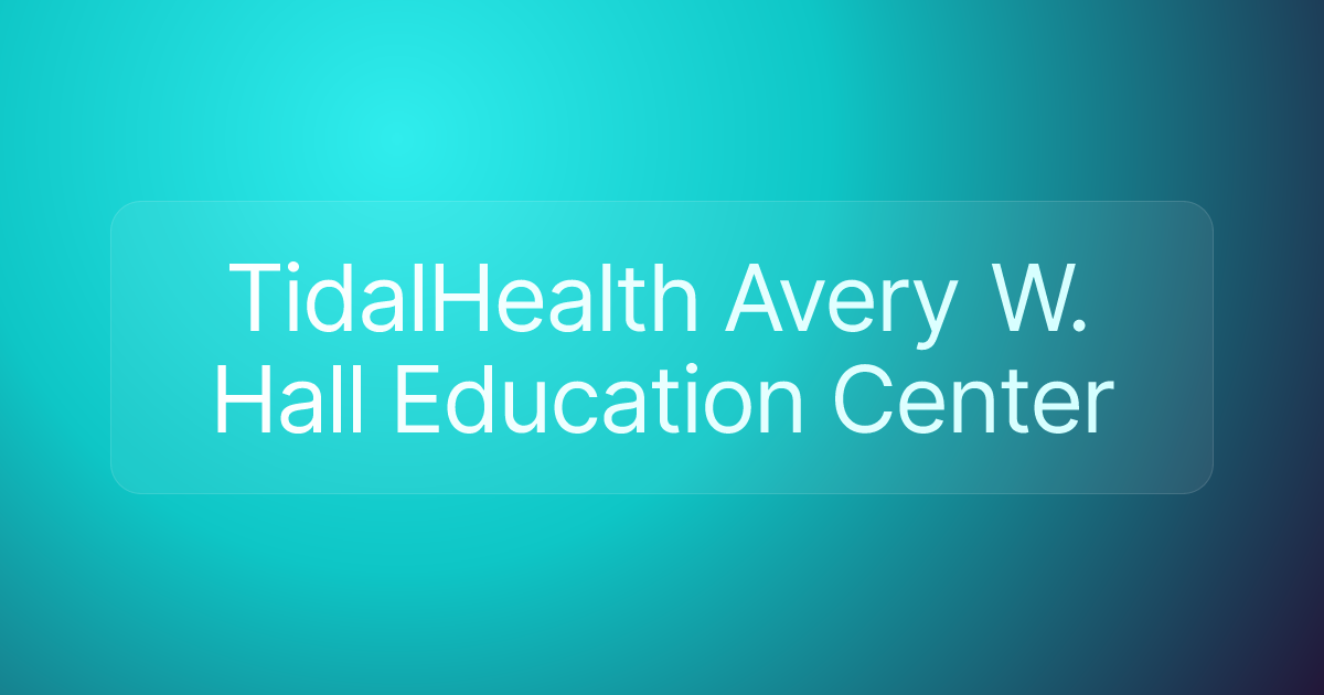 TidalHealth Avery W. Hall Education Center