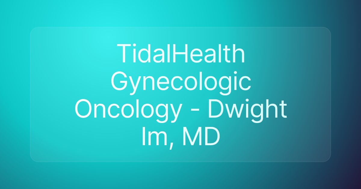 TidalHealth Gynecologic Oncology - Dwight Im, MD