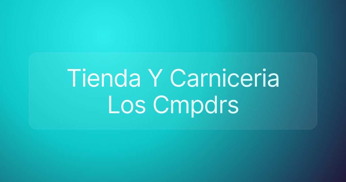 Tienda Y Carniceria Los Cmpdrs