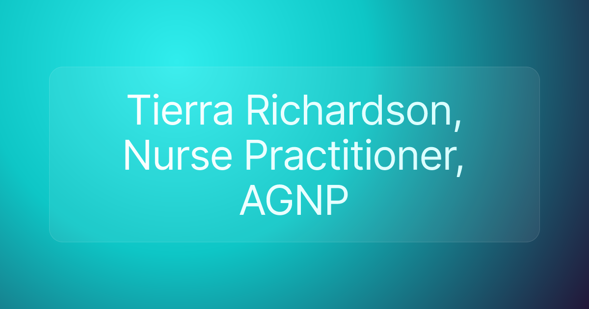 Tierra Richardson, Nurse Practitioner, AGNP