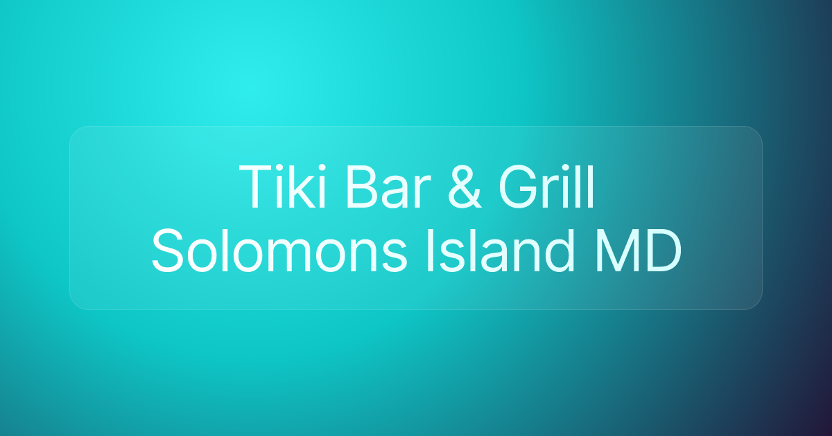 Tiki Bar & Grill Solomons Island MD