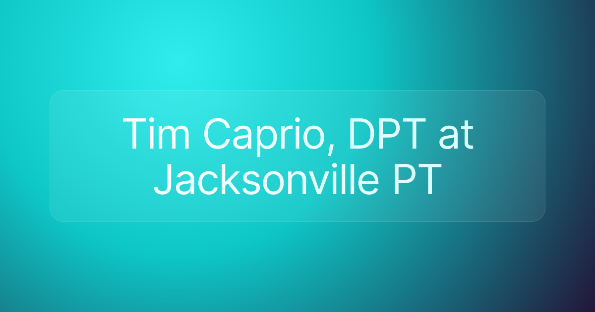 Tim Caprio, DPT at Jacksonville PT
