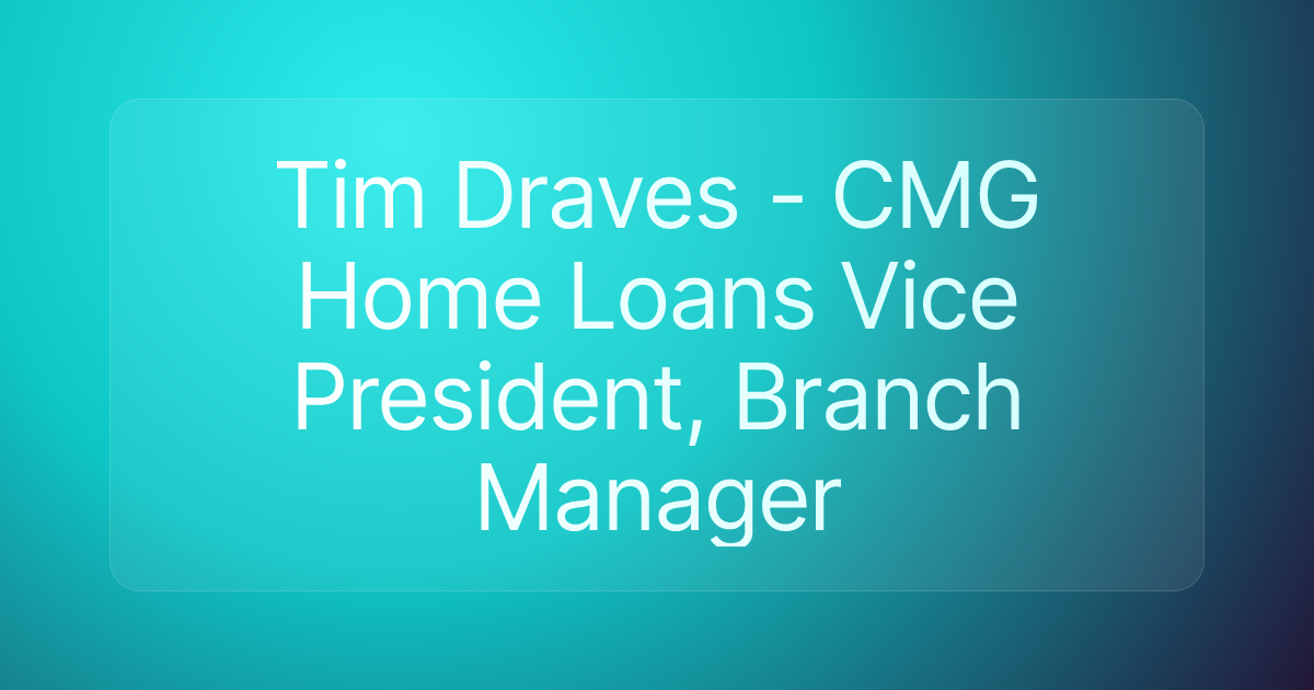 Tim Draves - CMG Home Loans Vice President, Branch Manager