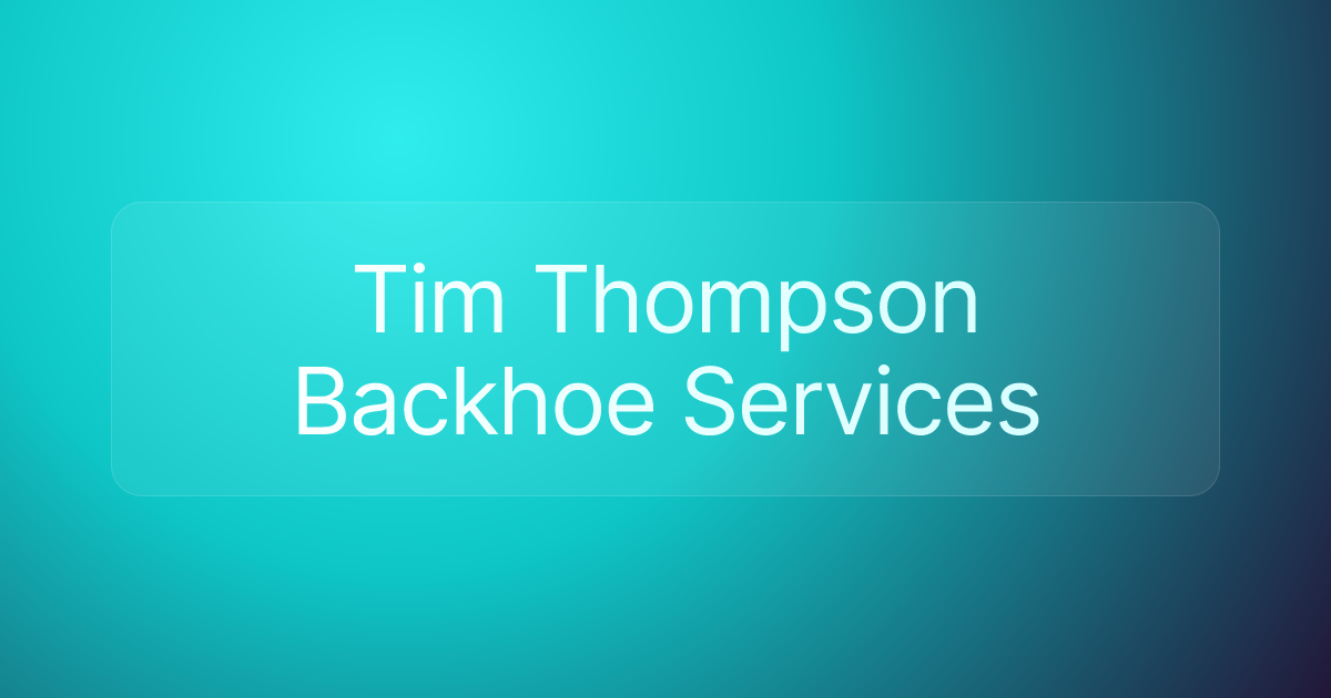 Tim Thompson Backhoe Services