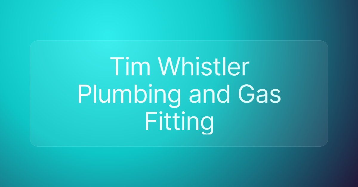 Tim Whistler Plumbing and Gas Fitting