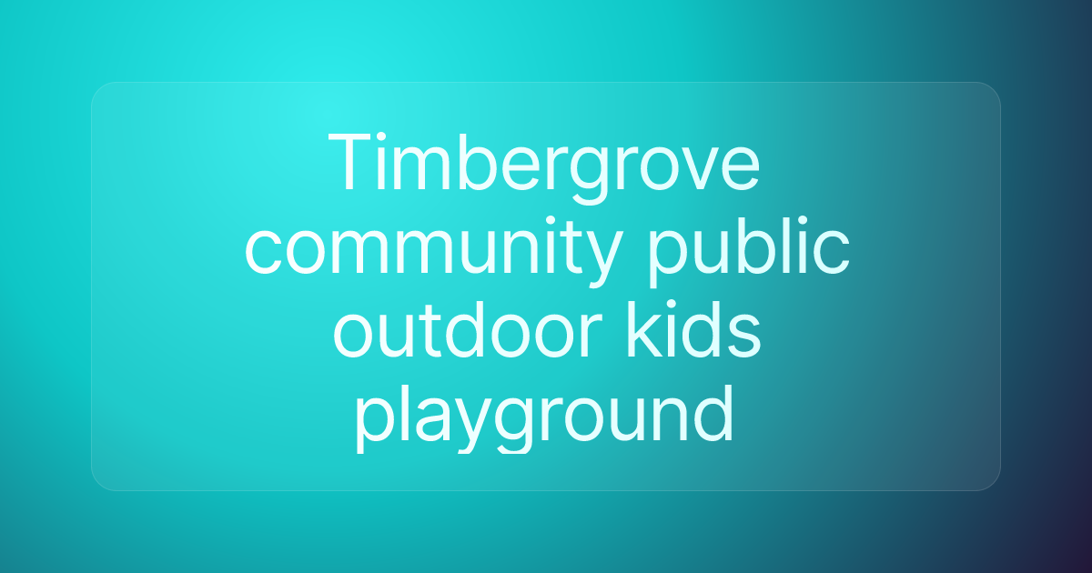 Timbergrove community public outdoor kids playground
